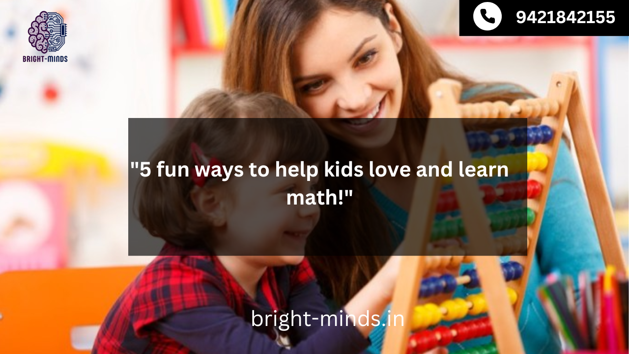 “5 fun ways to help kids love and learn math!”