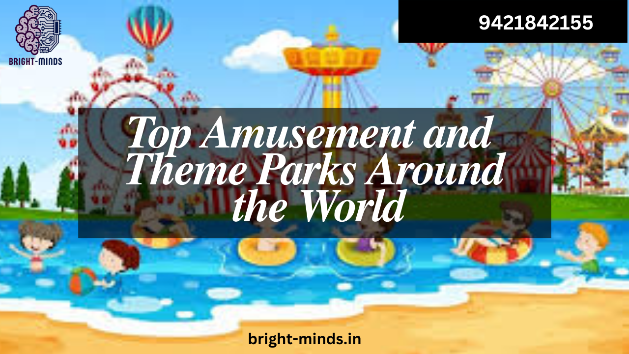 Top Amusement and Theme Parks Around the World