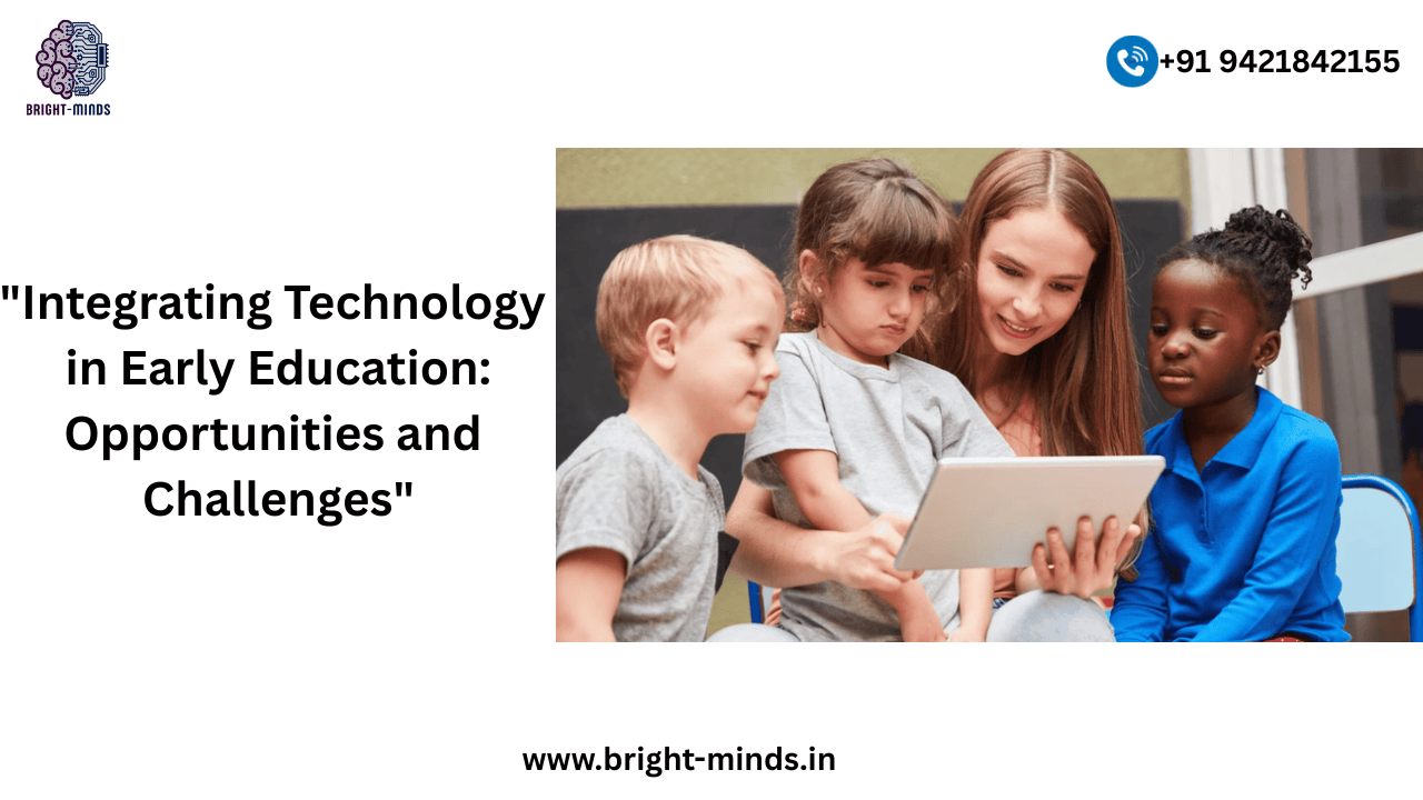 “Integrating Technology in Early Education: Opportunities and Challenges”