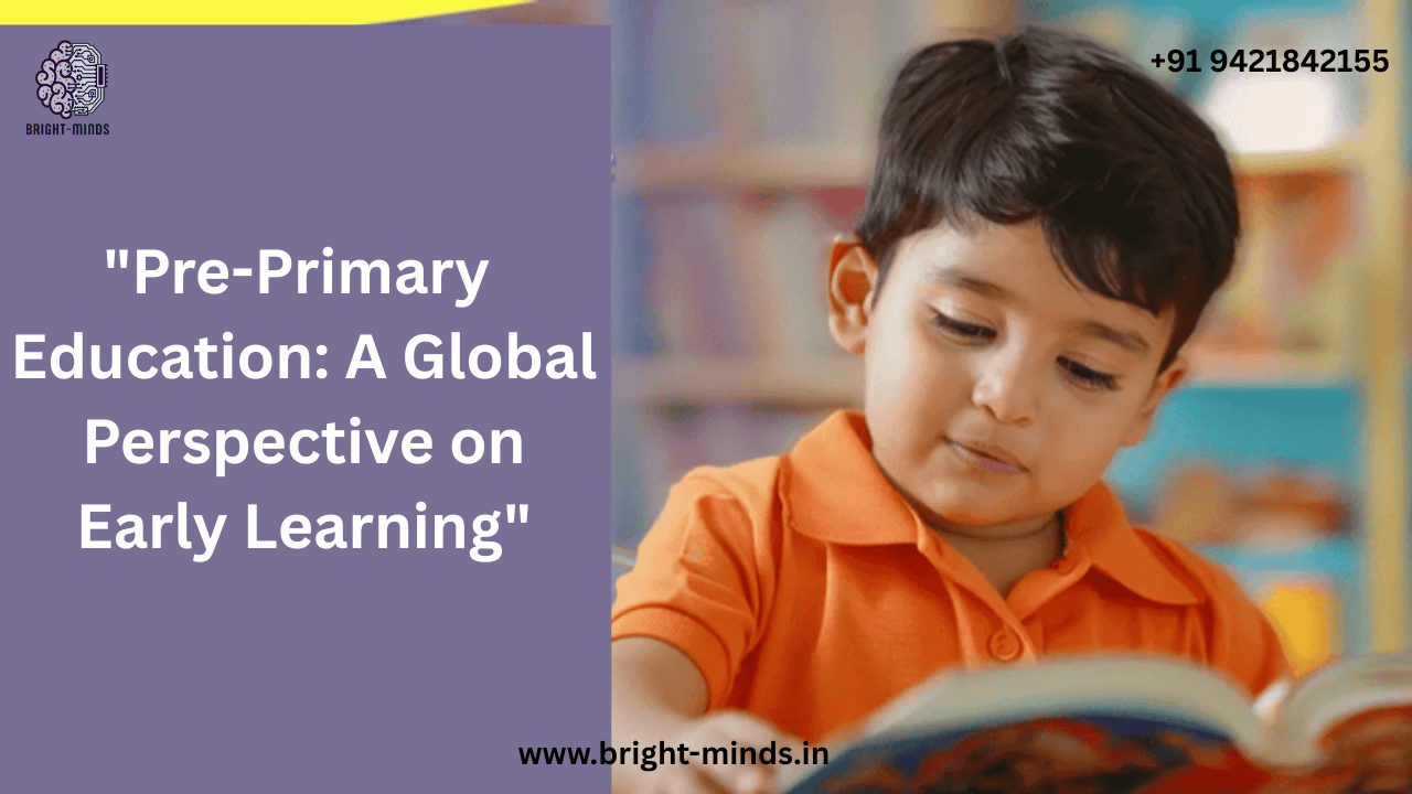 “Pre-Primary Education: A Global Perspective on Early Learning”